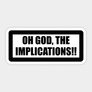 Oh God, the implications! Sticker